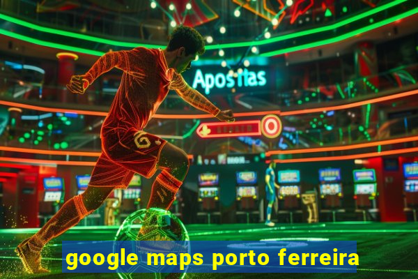 google maps porto ferreira